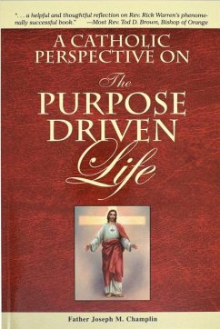 A Catholic Perspective on the Purpose Driven Life - Champlin, Joseph M