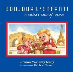 Bonjour L'Enfant!: A Child's Tour of France - Leahy, Danna Troncatty