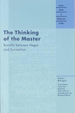 The Thinking of the Master: Bataille Between Hegel and Surrealism - Burger, Peter