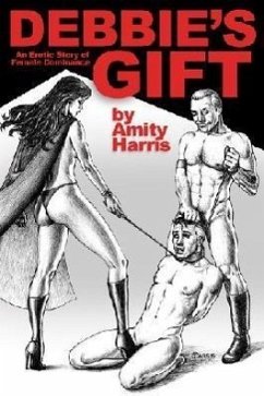 Debbie's Gift: An Erotic Story of Female Dominance - Harris, Amity