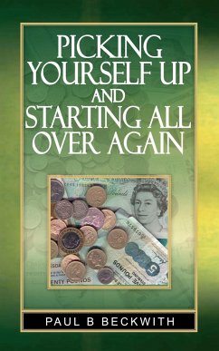 Picking Yourself Up and Starting All Over Again - Beckwith, Paul B.