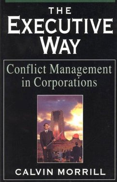 The Executive Way: Conflict Management in Corporations - Morrill, Calvin