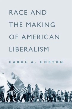 Race and the Making of American Liberalism - Horton, Carol A.