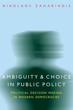 Ambiguity and Choice in Public Policy: Political Decision Making in Modern Democracies - Zahariadis, Nikolaos