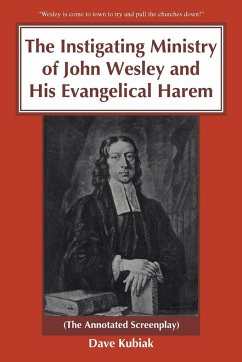 The Instigating Ministry of John Wesley and His Evangelical Harem - Kubiak, Dave