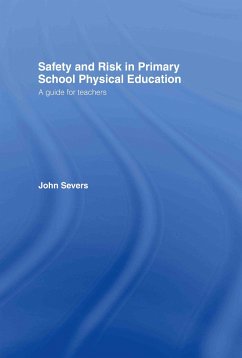 Safety and Risk in Primary School Physical Education - Severs, John