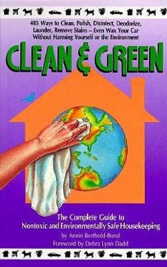 Clean & Green: The Complete Guide to Nontoxic and Environmentally Safe Housekeeping - Berthold-Bond, Annie