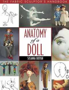 Anatomy of a Doll. the Fabric Sculptor's Handbook - Oroyan, Susanna