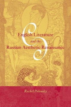 English Literature and the Russian Aesthetic Renaissance - Polonsky, Rachel; Rachel, Polonsky