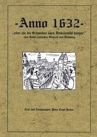 Anno 1632 - oder als die Schweden nach Dinkelsbühl kamen - eine Satire zwischen Historie und Dichtung - - Kober, Peter Ernst