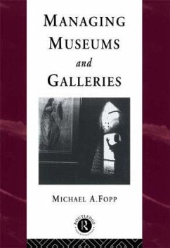 Managing Museums and Galleries - Fopp, Michael