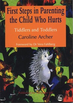 First Steps in Parenting the Child who Hurts - Archer, Caroline