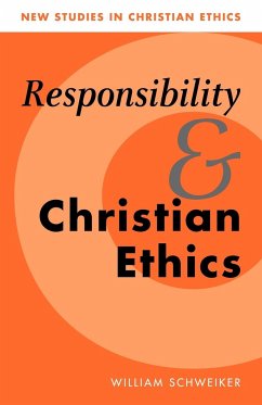 Responsibility and Christian Ethics - Schweiker, William