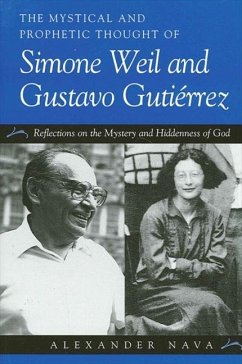 The Mystical and Prophetic Thought of Simone Weil and Gustavo Gutiérrez: Reflections on the Mystery and Hiddenness of God - Nava, Alexander