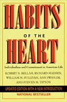 Habits of the Heart - Bellah, Robert N. / Madsen, Richard / Sullivan, William M. / Swidler, Ann / Tipton, Steven M.