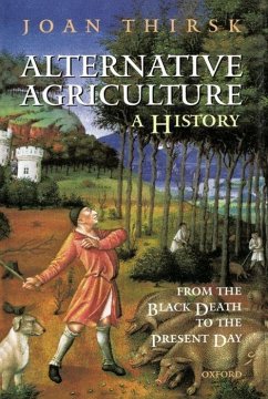 Alternative Agriculture: A History: From the Black Death to the Present Day - Thirsk, Joan