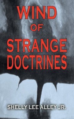 Wind of Strange Doctrines - Alley, Shelly Lee Jr.; Alley Jr, Shelly Lee