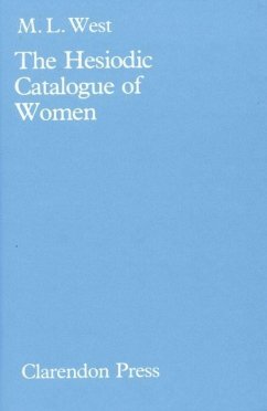 The Hesiodic Catalogue of Women - West, M L