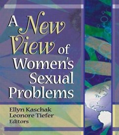 A New View of Women's Sexual Problems - Kaschak, Ellyn (San Jose State University, USA); Tiefer, Leonore