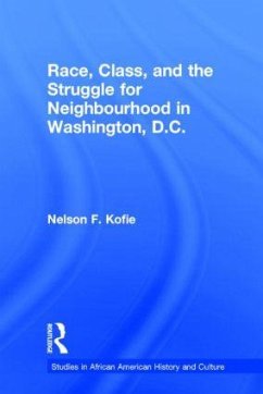 Race, Class, and the Struggle for Neighborhood in Washington, DC - Kofie, Nelson F