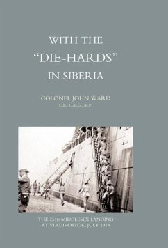 With the Die-Hards in Siberia - Col John Ward, John Ward; Col John Ward