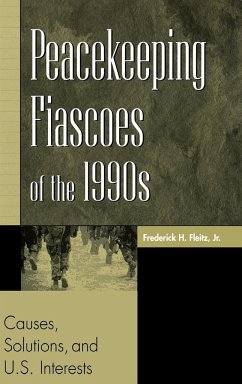 Peacekeeping Fiascoes of the 1990s - Fleitz, Frederick H.