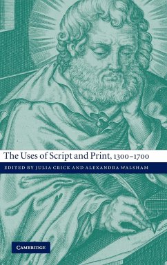 The Uses of Script and Print, 1300-1700 - Crick, Julia / Walsham, Alexandra (eds.)