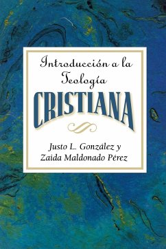 Introduccion a la Teologia Cristiana Aeth - Gonzalez, Justo L.; Anderson, Joan; Perez, Zaida Maldonado