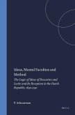 Ideas, Mental Faculties and Method: The Logic of Ideas of Descartes and Locke and Its Reception in the Dutch Republic, 1630-1750