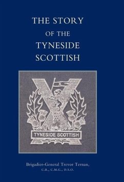 Story of the Tyneside Scottish - Ternan, Trevor; By Brig -Gen Trevor Ternan