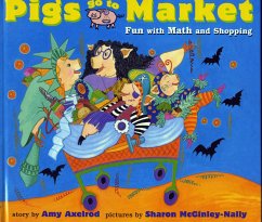 Pigs Go to Market: Halloween Fun with Math and Shopping - Axelrod, Amy
