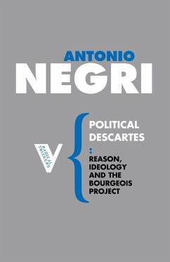 Political Descartes: Reason, Ideology and the Bourgeois Project - Negri, Antonio