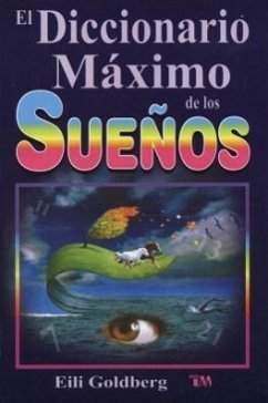 Diccionario Maximo de Los Suenos: The Ultimate Dream Interpretation Dictionary. - Goldberg, Eli; Goldberg, Elli; Goldberg, Eili