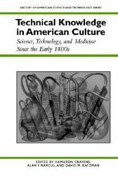 Technical Knowledge in American Culture: Science, Technology, and Medicine Since the Early 1800s - Cravens, Hamilton; Katzman, David M.; Marcus, Alan I.