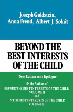 Beyond the Best Interests of the Child - Goldstein, Joseph; Freud, Anna