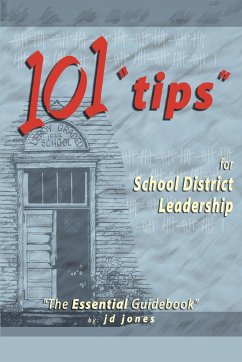 101 Tips for School District Leadership - Jones, J. D.