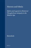 Historia and Fabula: Myths and Legends in Historical Thought from Antiquity to the Modern Age
