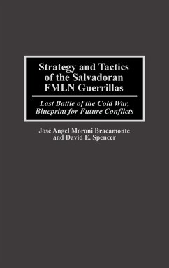 Strategy and Tactics of the Salvadoran Fmln Guerrillas - Bracamonte, Jose A.; Moroni Bracamonte, Jose Angel; Perdomo, Gustavo