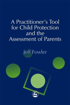 A Practitioners' Tool for Child Protection and the Assessment of Parents - Fowler, Jeff