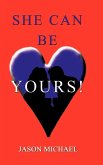 She Can Be Yours! She Can Be Yours!