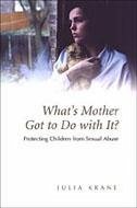 What's Mother Got to Do with It? - Krane, Julia