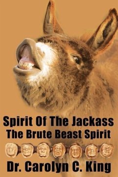 Spirit Of The Jackass: The Brute Beast Spirit - King, Carolyn C.