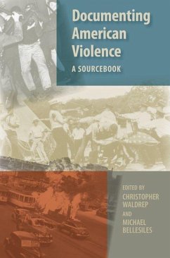 Documenting American Violence: A Sourcebook - Waldrep, Christopher; Bellesiles, Michael