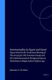 Intertextuality in Ugarit and Israel: Papers Read at the Tenth Joint Meeting of the Society for Old Testament Study and Het Oudtestamentisch Werkgezel