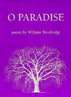 O Paradise: Poems - Trowbridge, William