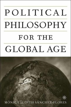 Political Philosophy for the Global Age - Sanchez-Flores, M.;Sanchez-Flores, Monica Judith