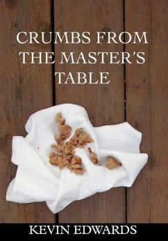 Crumbs from the Master's Table - Edwards, Kevin