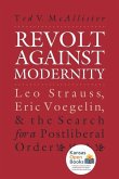 Revolt Against Modernity: Leo Strauss, Eric Voegelin, and the Search for a Post-Liberal Order