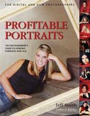 Profitable Portraits: The Photographer's Guide to Creating Portraits That Sell