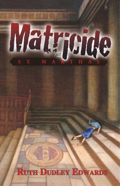 Matricide at St. Martha's - Edwards, Ruth Dudley